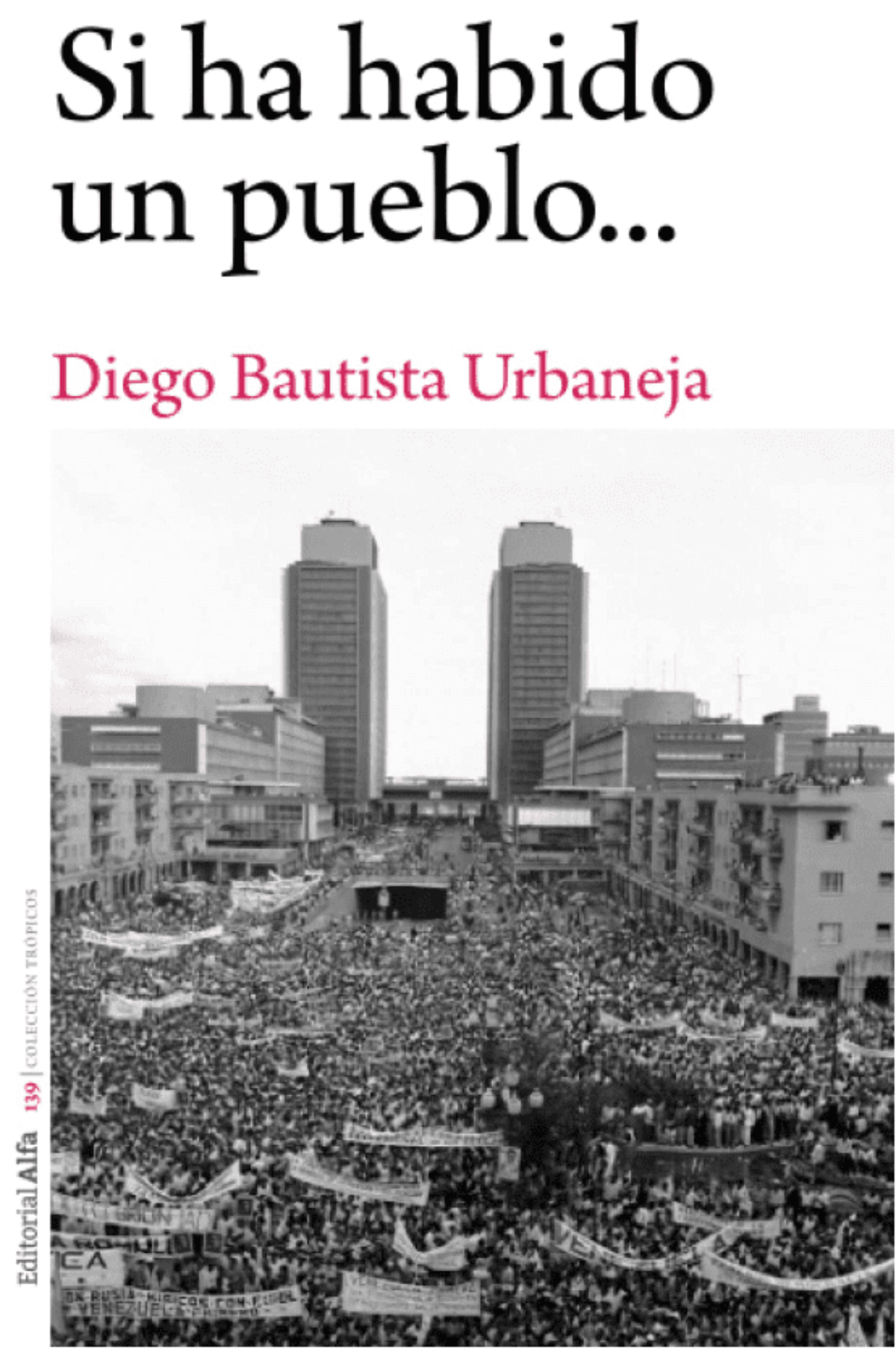 Diego Bautista Urbaneja / Si ha habido un pueblo…