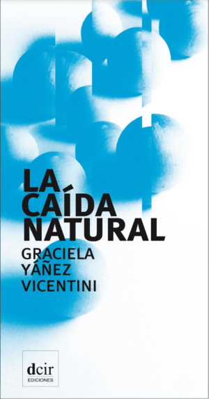 Graciela Yáñez Vicentini / La caída natural