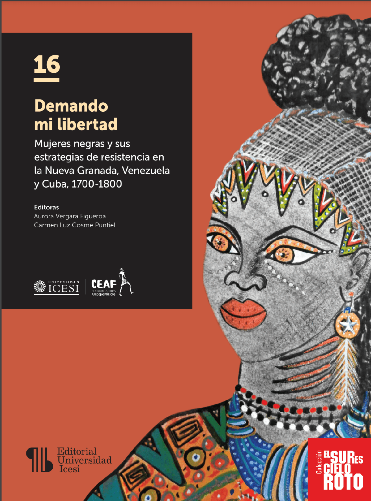 Demando mi libertad: Mujeres negras y sus estrategias de resistencia en la Nueva Granada, Venezuela y Cuba, 1700-1800