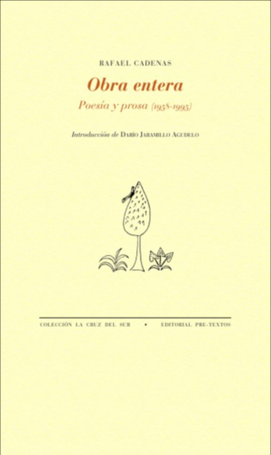 Rafael Cadenas / Obra entera. Poesía y prosa (1958-1995)
