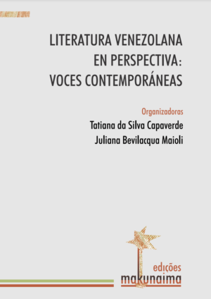 Tatiana da Silva Capaverde y Juliana Bevilaqua Maioli / Literatura venezolana en perspectiva: voces contemporáneas