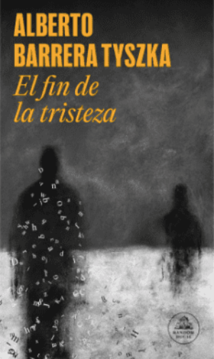 Alberto Barrera Tiszka / El fin de la tristeza