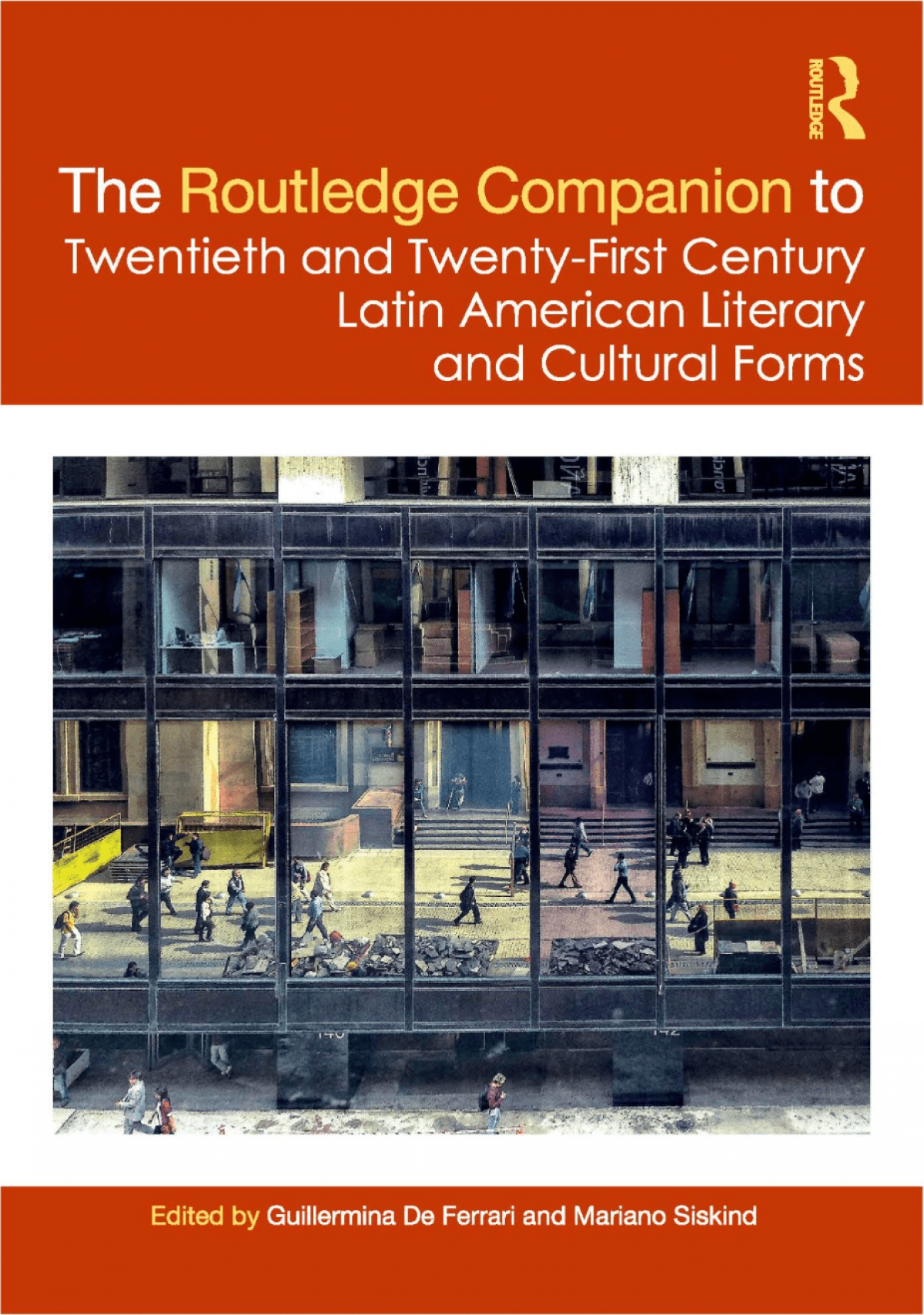 Guillermina de Ferrari, Mariano Siskind (eds.) / The Routledge Companion to Twentieth and Twenty-First Century Latin American Literary and Cultural Forms