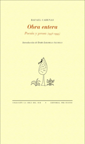 Rafael Cadenas / Obra entera. Poesía y prosa (1958-1995)