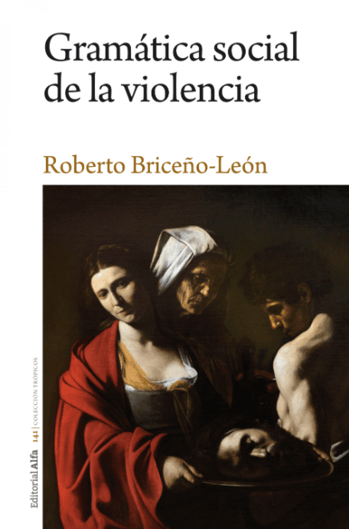 Roberto Briceño León / Gramática social de la violencia