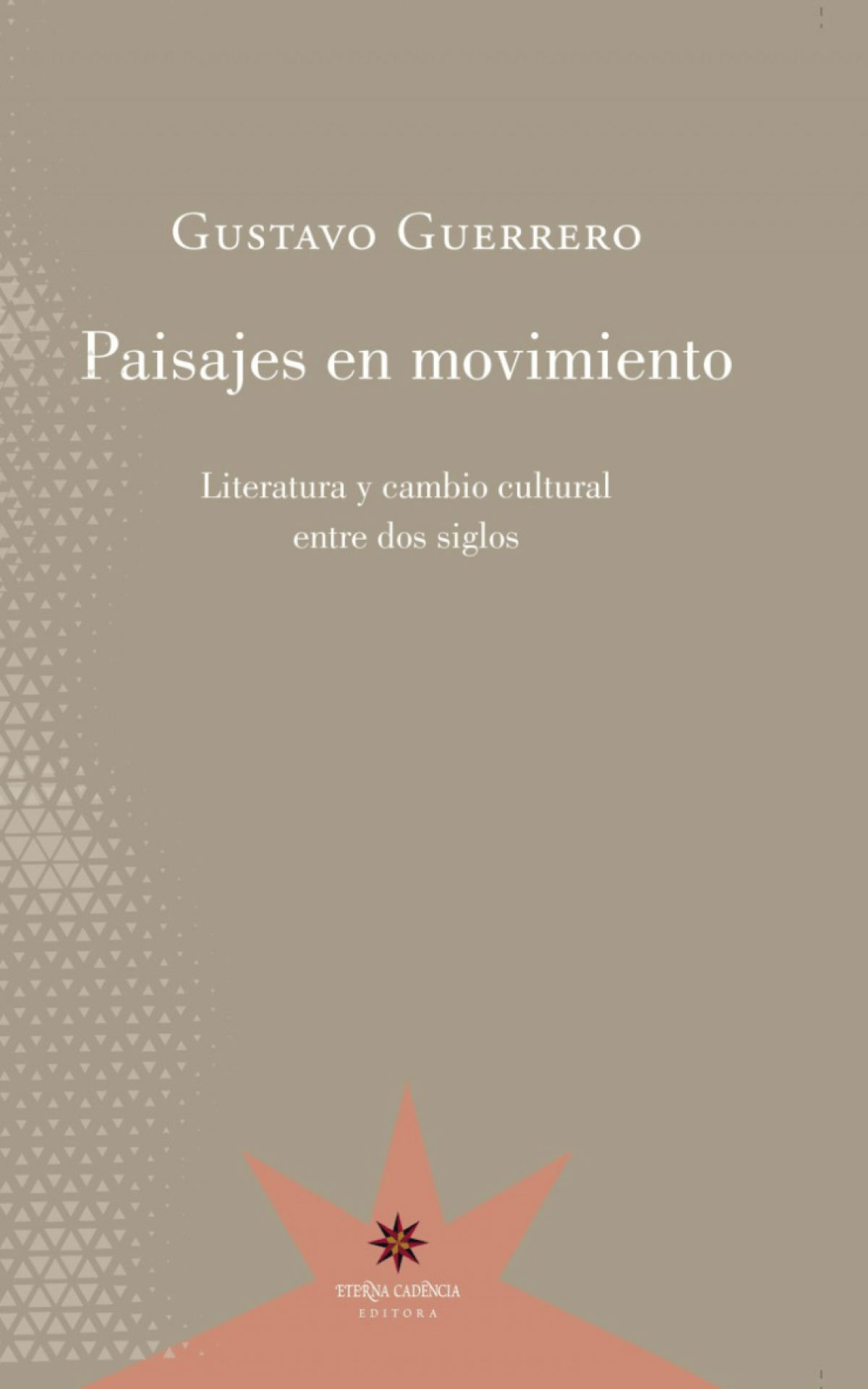 Gustavo Guerrero / Paisajes en movimiento. Literatura y cambio cultural entre dos siglos