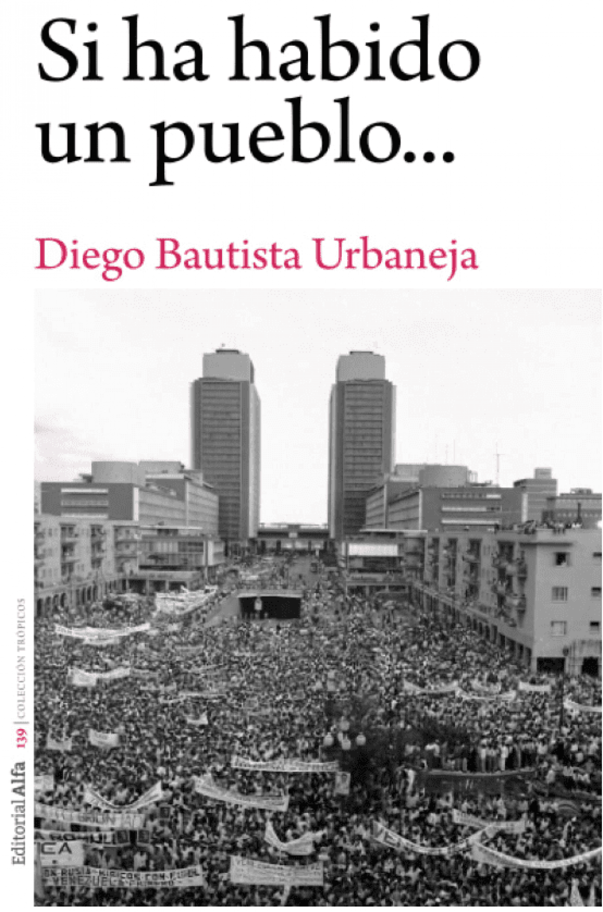 Diego Bautista Urbaneja / Si ha habido un pueblo…