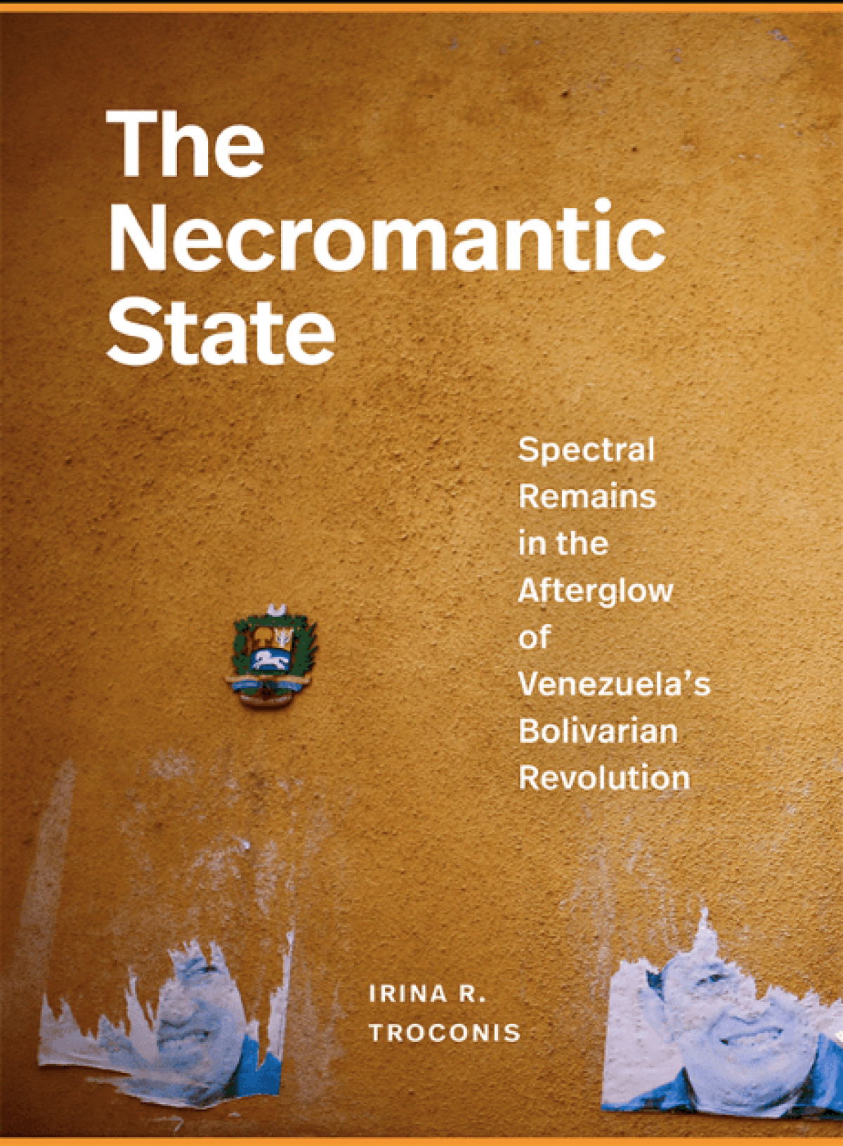 Irina Troconis / The Necromantic State. Spectral Remains in the Afterglow of Venezuela’s Bolivarian Revolution