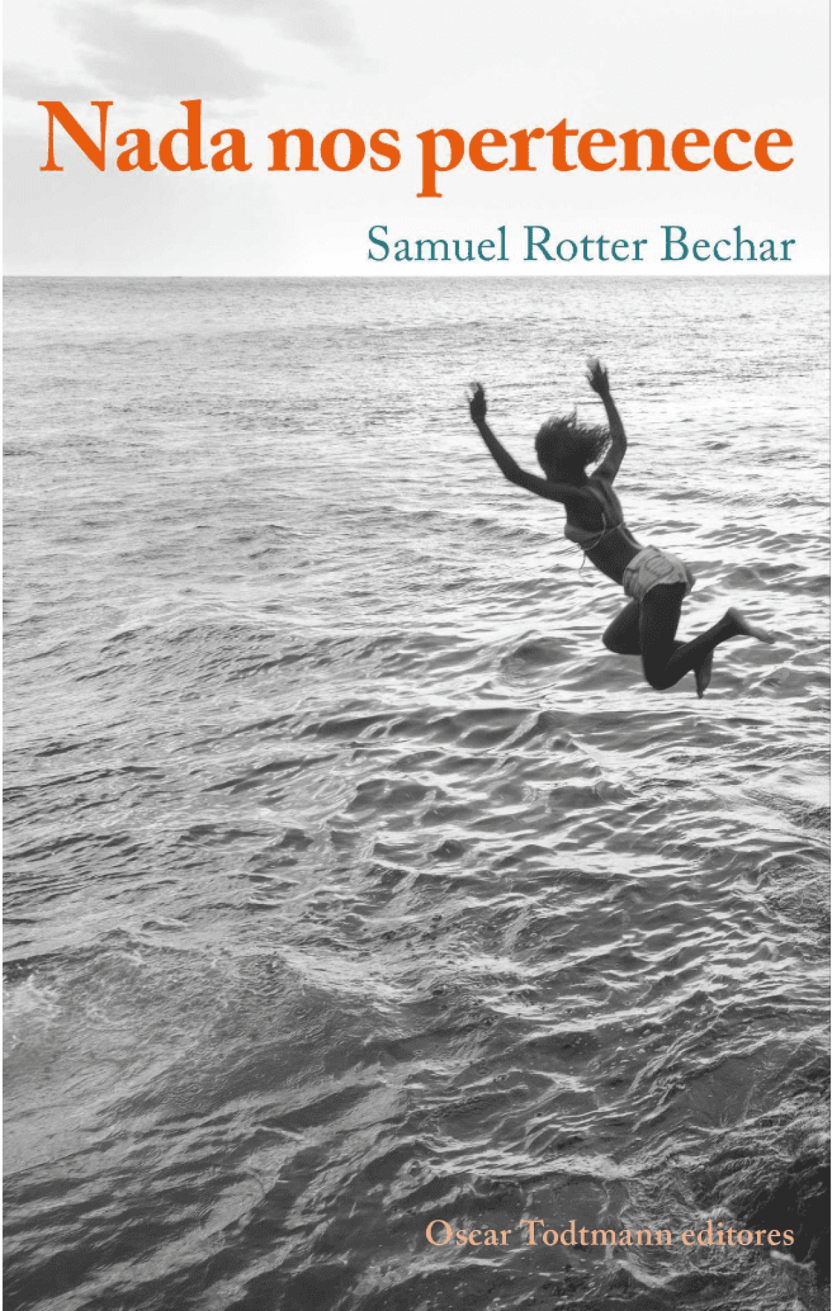 “Cada letra escrita es una victoria”. Sobre Nada nos pertenece, de Samuel Rotter Bechar