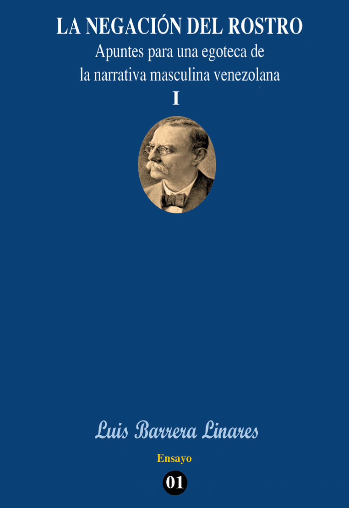 Luis Barrera Linares / La negación del rostro. Apuntes para una egoteca de la literatura venezolana