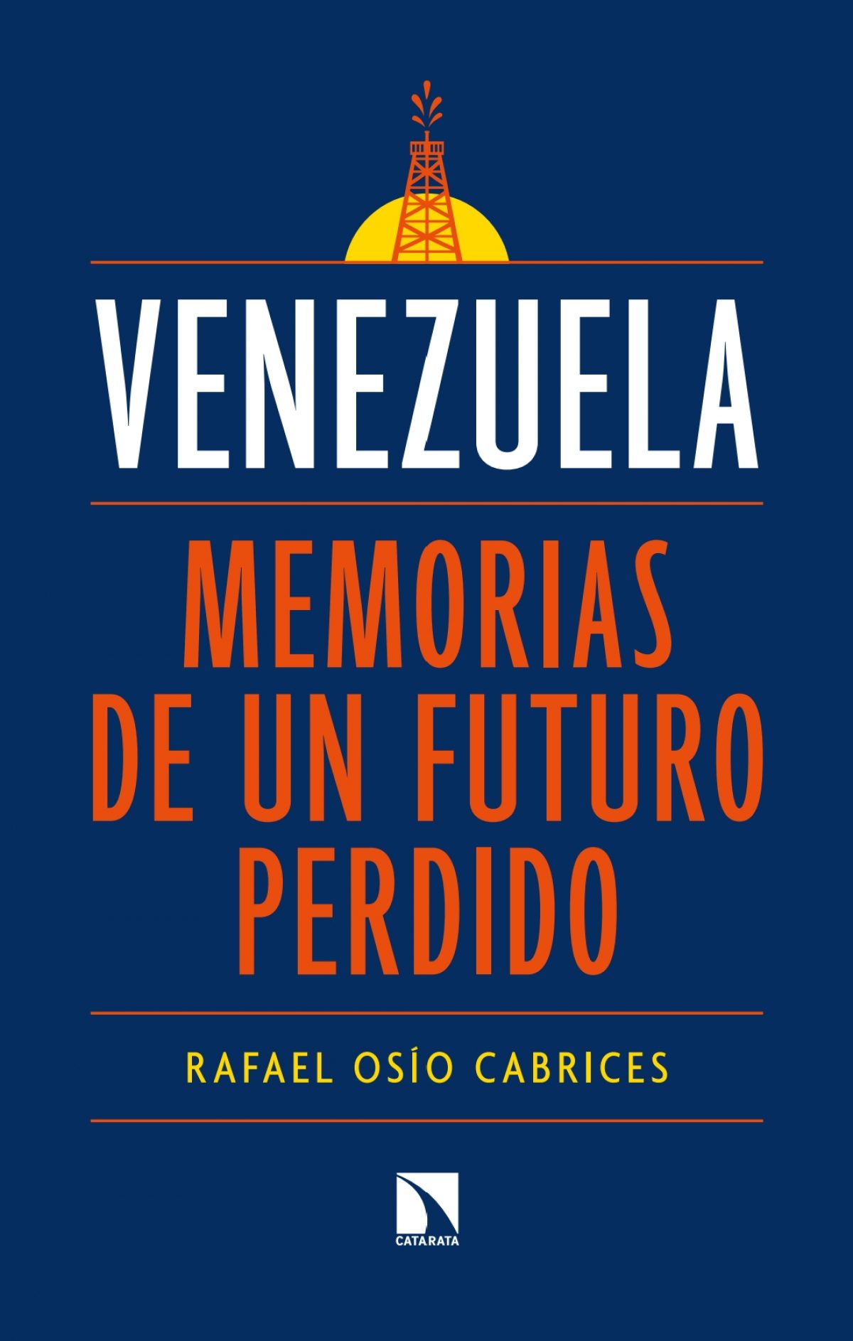 Rafael Osío Cabrices / Venezuela: Memorias de un futuro perdido