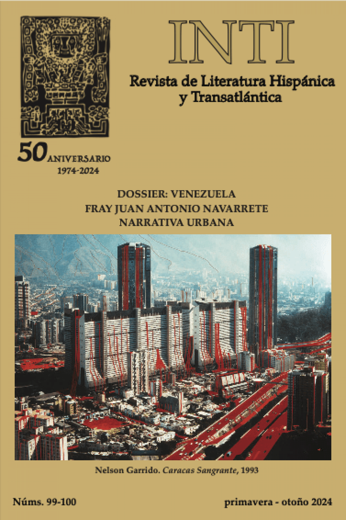 Inti – Revista de Literatura Hispánica y Transatlántica / Dossier: Venezuela. Fray Antonio Navarrete (José Balza ed.), Narrativa Urbana (Miguel Gomes ed.)