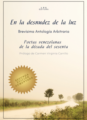 Gladys Mendía (comp.) / En la desnudez de la luz. Brevísima Antología Arbitraria. Poetas venezolanas de la década del sesenta