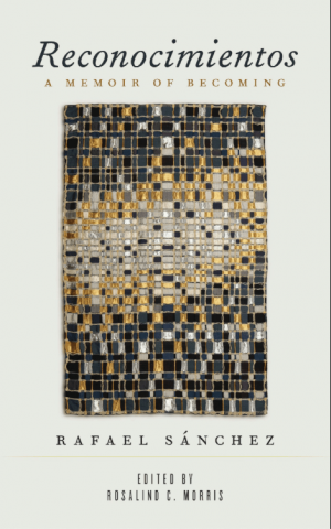 Rafael Sánchez / Reconocimientos: A Memoir of Becoming