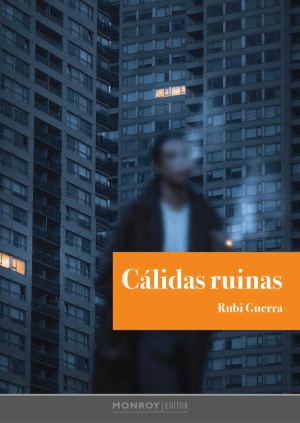 Rubi Guerra / Cálidas ruinas