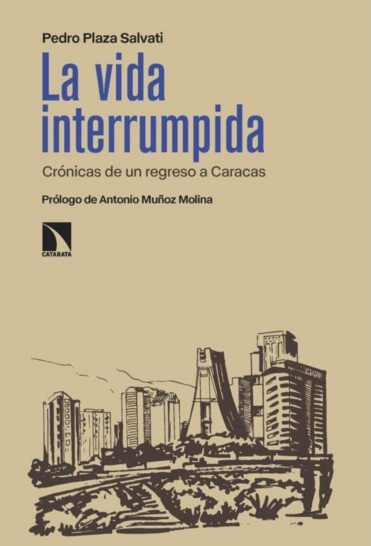 Pedro Plaza Salvati / La vida interrumpida. Crónicas de un regreso a Caracas