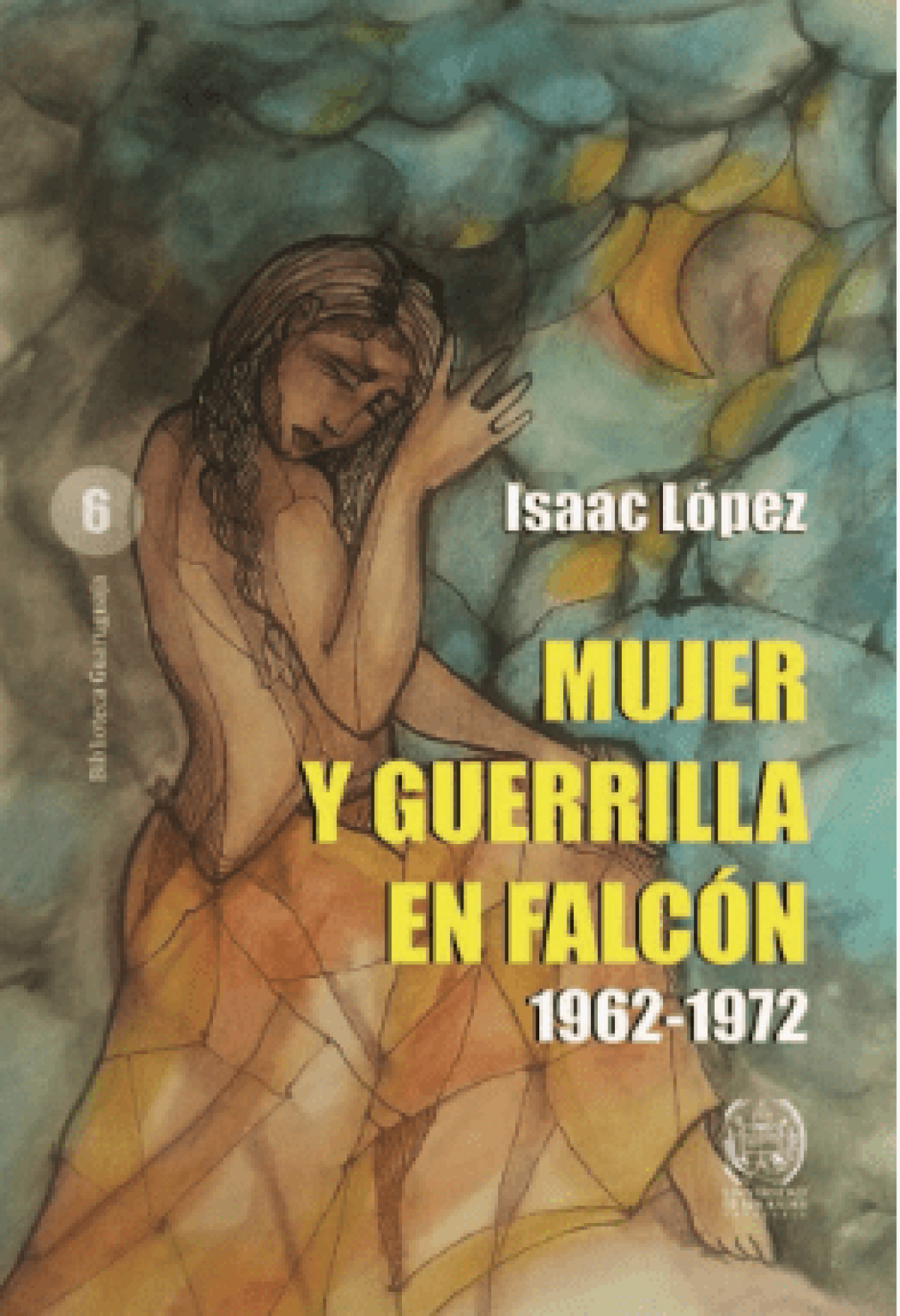 Isaac López / Mujer y guerrilla en Falcón (1962-1972)