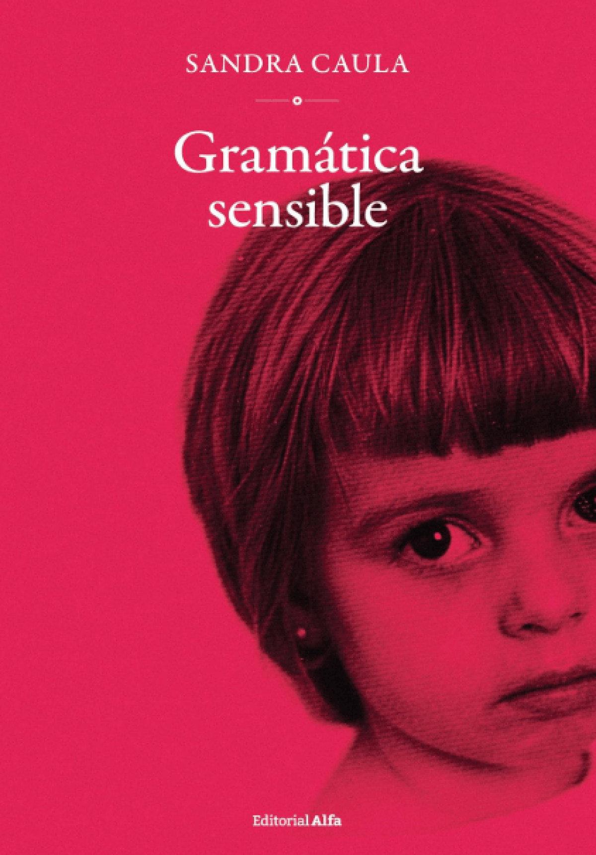Que cada vida cuente. A propósito de ‘Gramática sensible’, de Sandra Caula
