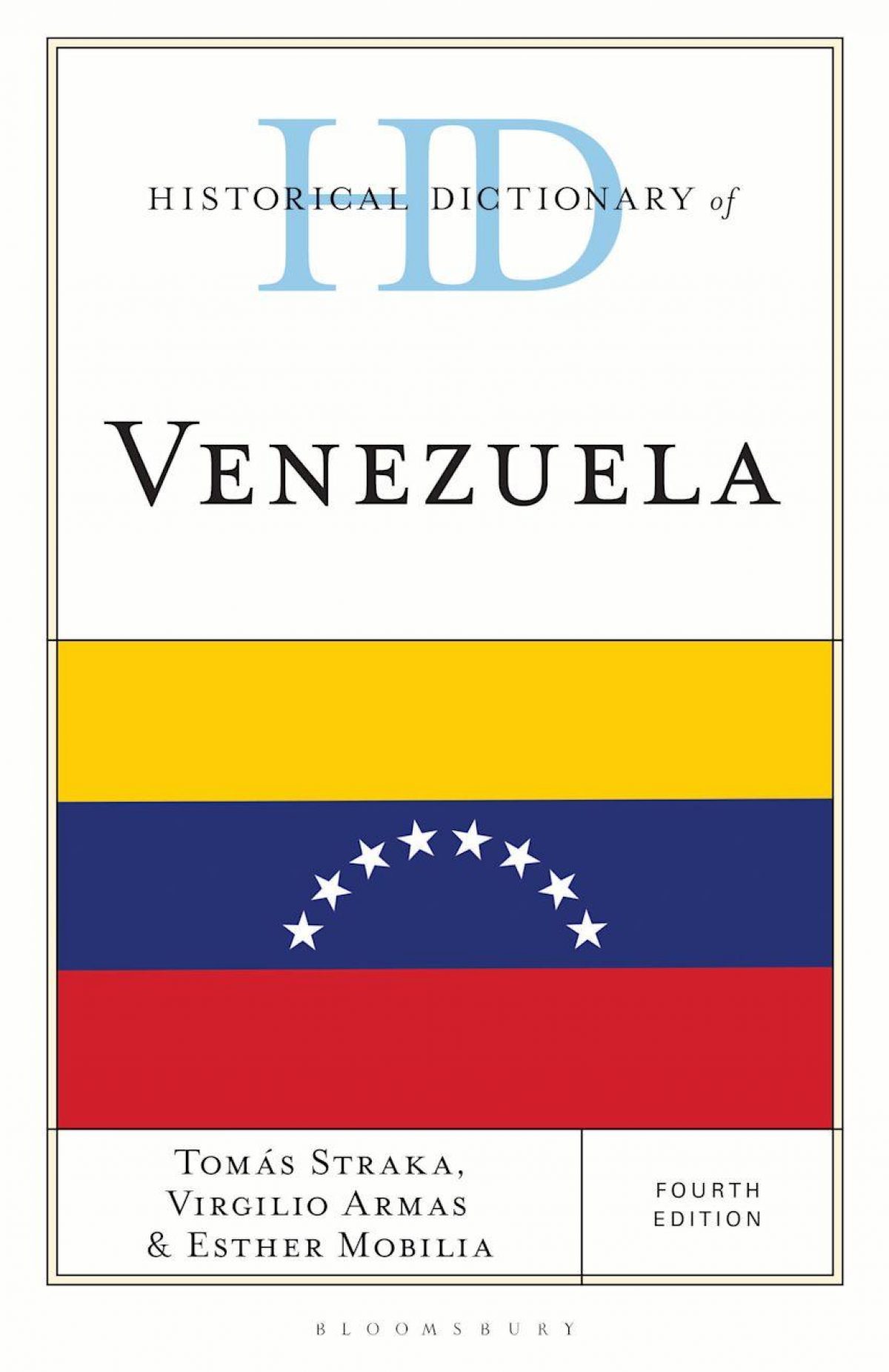 Tomás Straka, Virgilio Armas, Esther Mobilia (Eds.) / Historical Dictionary of Venezuela