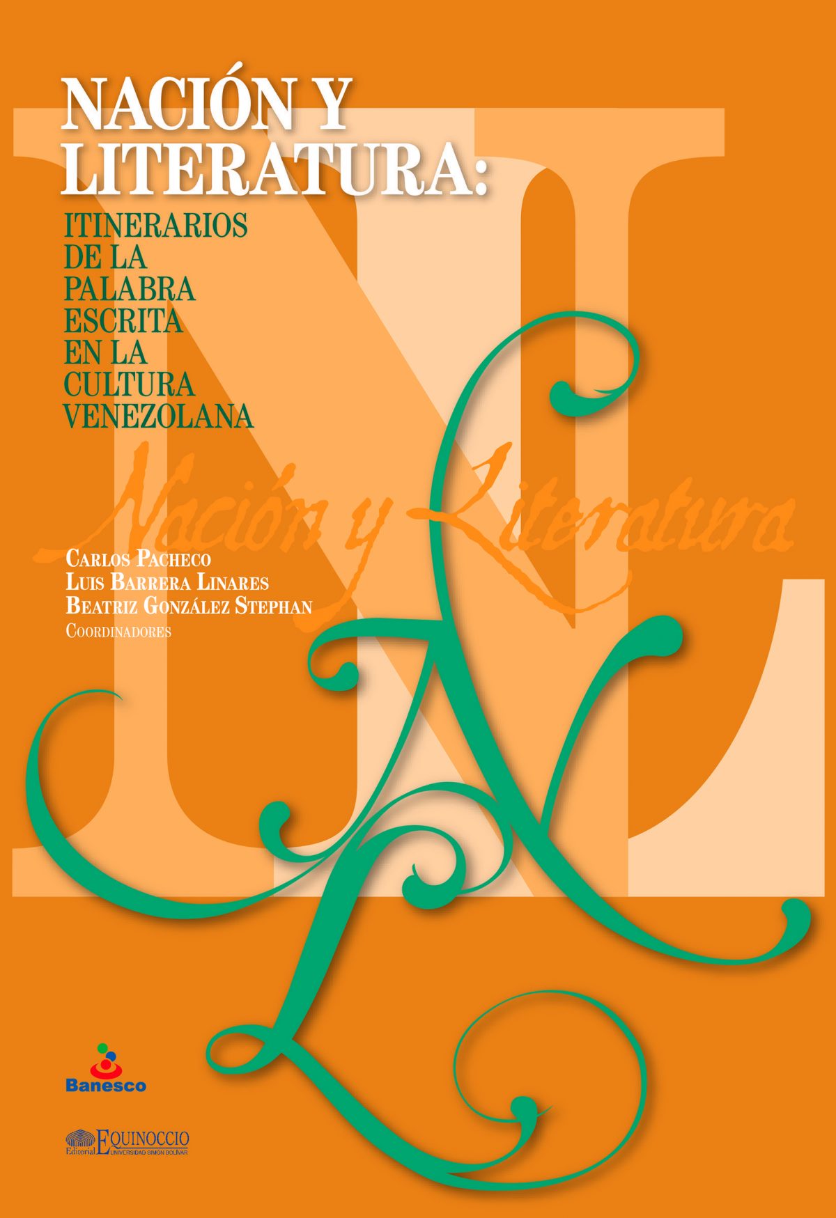 Nación y literatura: Itinerarios de la palabra escrita en la cultura venezolana.