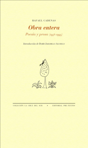 Rafael Cadenas / Obra entera. Poesía y prosa (1958-1995)