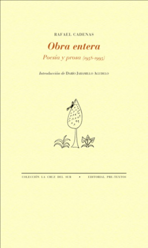 Rafael Cadenas / Obra entera. Poesía y prosa (1958-1995)